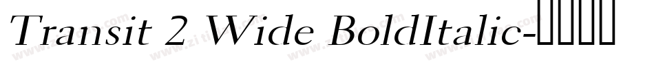 Transit 2 Wide BoldItalic字体转换
